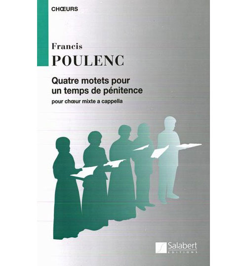 SALABERT POULENC F. - QUATRE MOTETS POUR UN TEMPS DE PENITENCE - CHOEUR