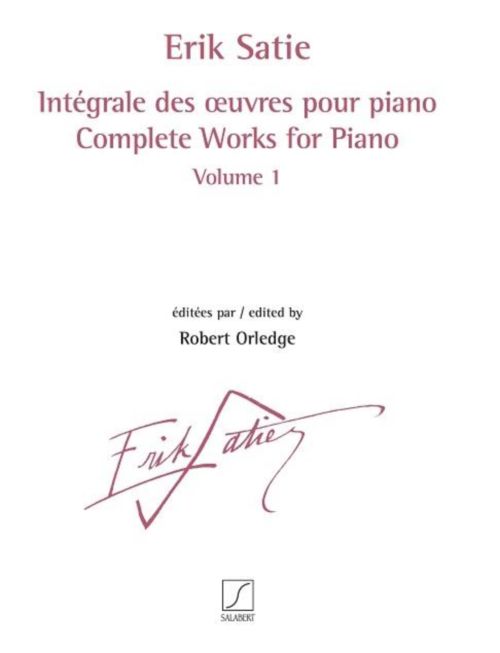 SALABERT SATIE ERIK - INTEGRALE DES OEUVRES POUR PIANO VOL.1