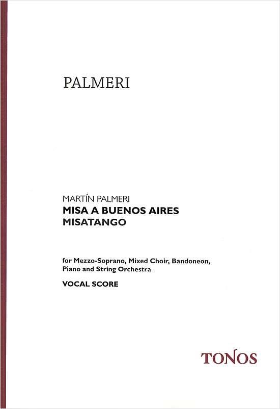 TONOS PALMERI MARTIN - MISA A BUENOS AIRES, MISATANGO - CHORAL SCORE 