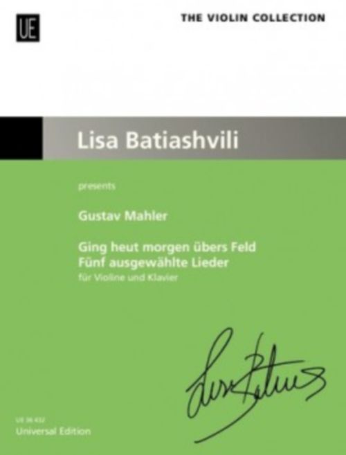 UNIVERSAL EDITION MAHLER GUSTAV - GING HEUT MORGEN UBERS FELD (FIVE SELECTED SONGS) - VIOLON & PIANO (LISA BATIASHVILI