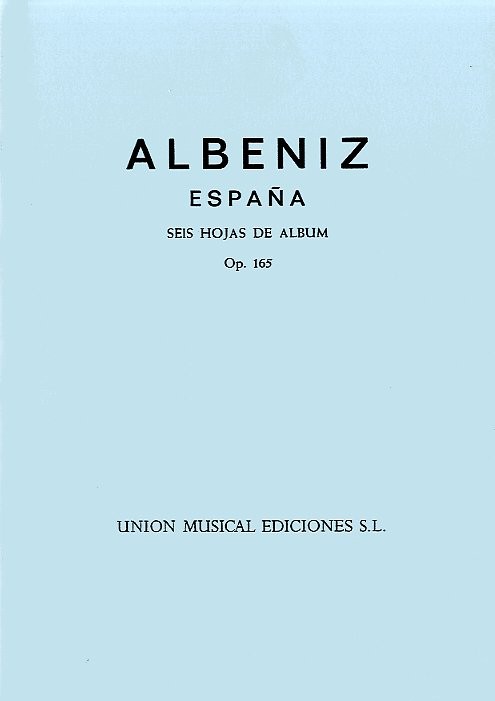 UME (UNION MUSICAL EDICIONES) ALBENIZ - ESPANA OP.165 SEIS HOJAS DE ALBUM COMPLETE - PIANO SOLO
