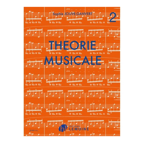 LEMOINE JOUVE-ganvert Sophie - Théorie Musicale Vol.2