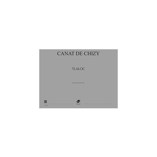 JOBERT CANAT DE CHIZY EDITH - TLALOC - PERCUSSIONS (UN EXECUTANT)