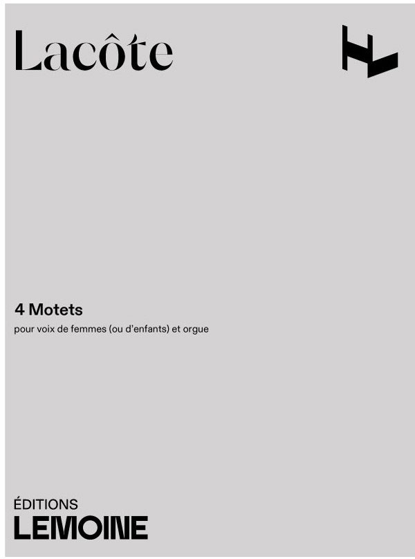 LEMOINE Lacote - Motets (4) - Voix De Femmes (ou D'enfants) et Orgue