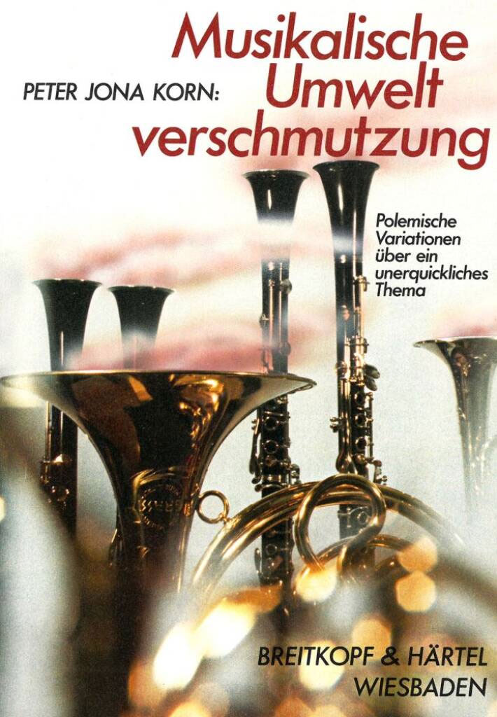 EDITION BREITKOPF KORN PETER JONA - MUSIKAL. UMWELTVERSCHMUTZUNG