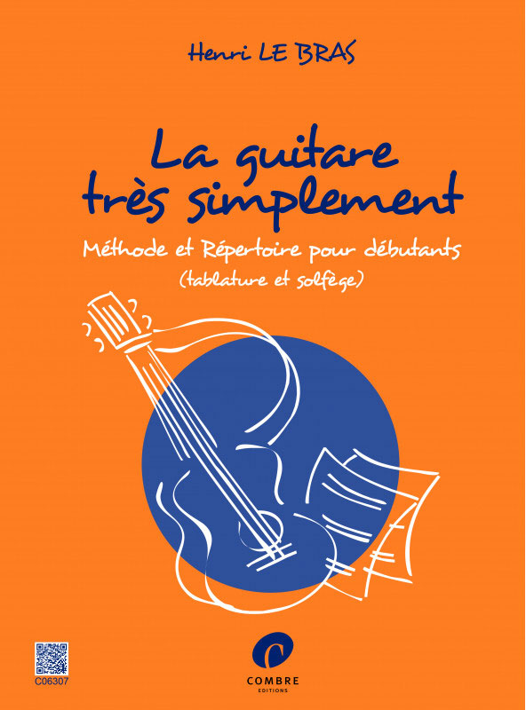COMBRE LE BRAS HENRI - LA GUITARE TRES SIMPLEMENT - METHODE ET REPERTOIRE - GUITARE (TABLATURES ET SOLFEGE)