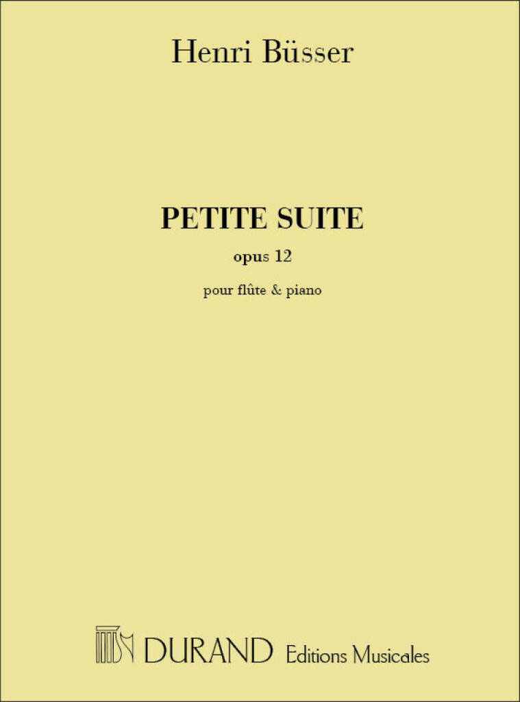 DURAND BUSSER H. - PETITE SUITE - FLUTE ET PIANO