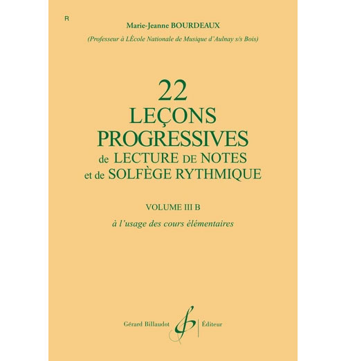 BILLAUDOT BOURDEAUX MARIE-JEANNE - 22 LECONS PROGRESSIVES DE LECTURE DE NOTES ET DE SOLFEGE VOL.3B