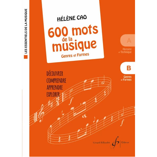 BILLAUDOT CAO HELENE - 600 MOTS DE LA MUSIQUE VOL.A - HISTOIRE ET TECHNIQUE (COLL. LES ESSENTIELS DE LA MUSIQU