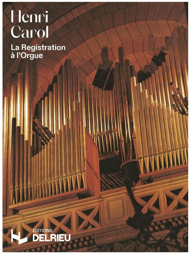 EDITION DELRIEU CAROL HENRI - LA REGISTRATION DE L'ORGUE - ORGUE