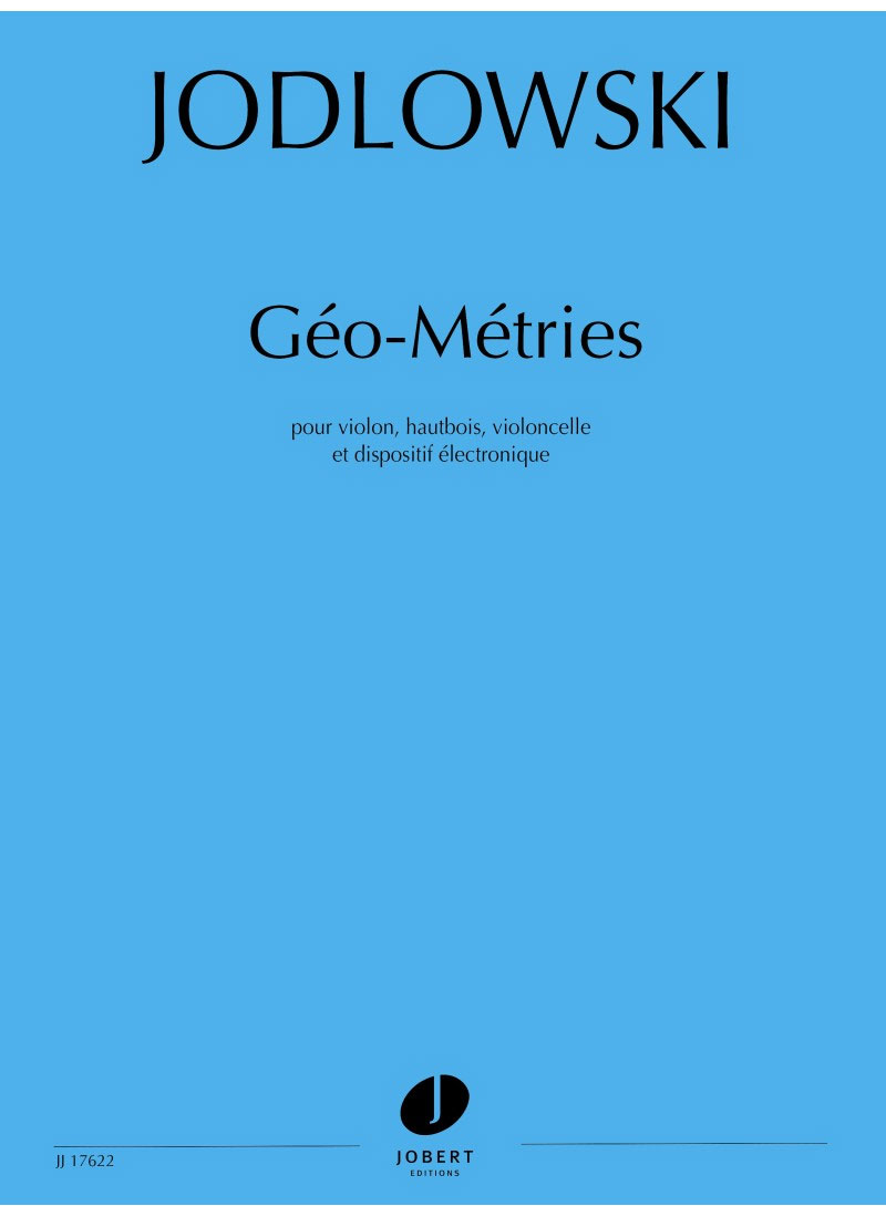 JOBERT JODLOWSKI PIERRE - GEO-METRIES - VIOLON, HAUTBOIS, VIOLONCELLE ET ELECTRONIQUE