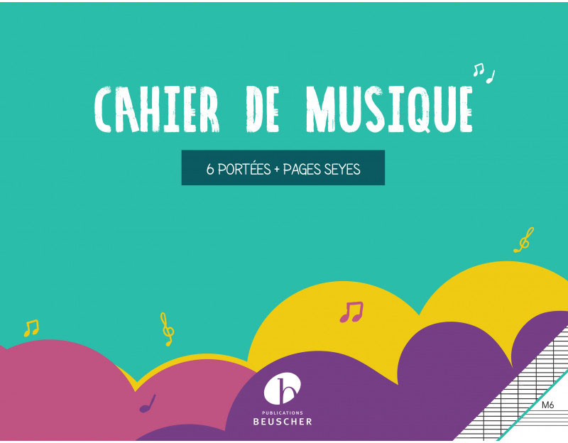 PAUL BEUSCHER PUBLICATIONS Cahier De Musique 6 Portées + Pages D'écriture Seyes