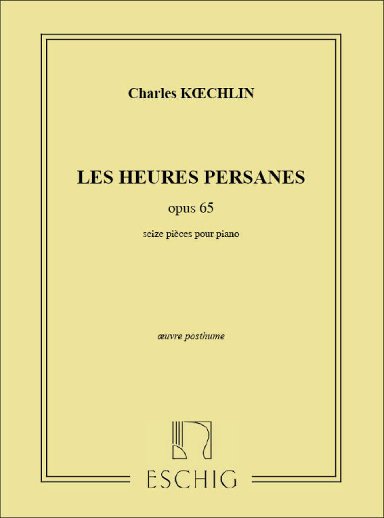 EDITION MAX ESCHIG Koechlin - Les Heures Persanes - Piano