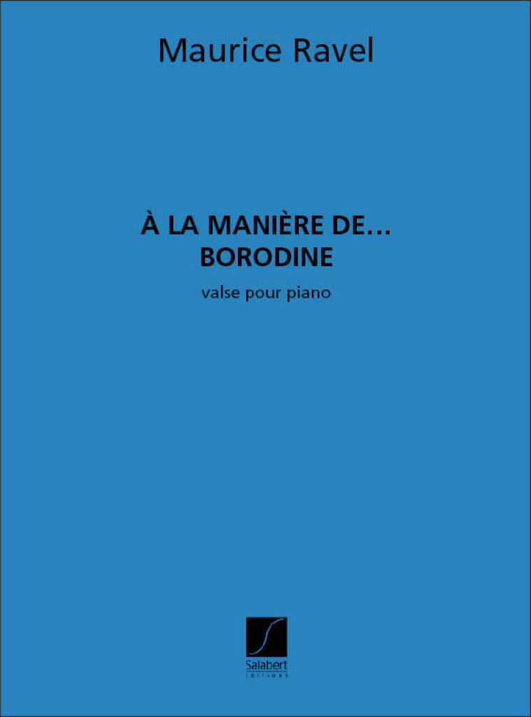 SALABERT Ravel M. - A La Maniere De... Borodine - Piano