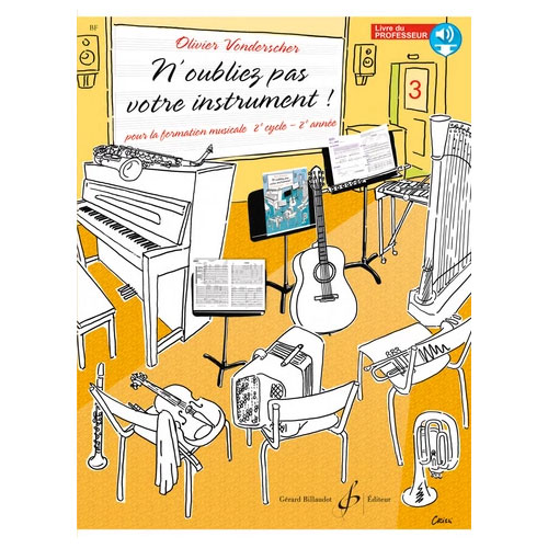 BILLAUDOT VONDERSCHER OLIVIER - N'OUBLIEZ PAS VOTRE INSTRUMENT VOL.3 - LIVRE DU PROFESSEUR