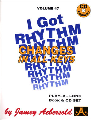 AEBERSOLD AEBERSOLD N047 - ?I GOT RHYTHM? - CHANGES IN ALL KEYS