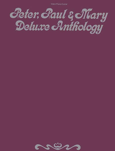 ALFRED PUBLISHING PETER PAUL AND MARY - PETER, PAUL AND MARY DELUXE ANTHOLOGY (PVG - PVG