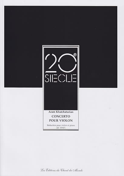 CHANT DU MONDE KHATCHATOURIAN A. - CONCERTO POUR VIOLON - VIOLON, PIANO