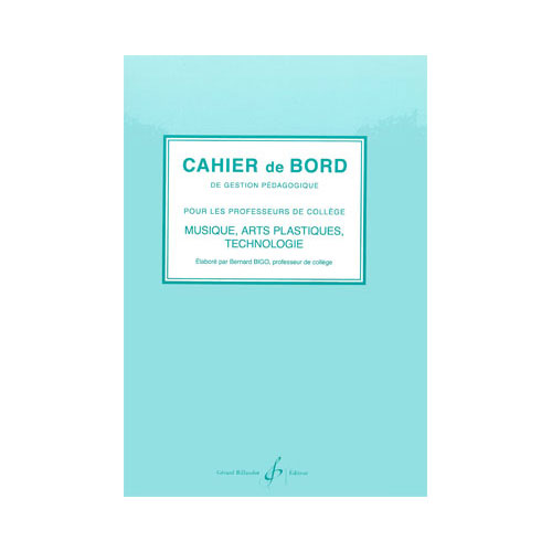 BILLAUDOT Bigo Bernard - Cahier De Bord De Gestion Pedagogique - Musique/dessin/e.m.t.
