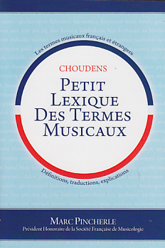 CHOUDENS PINCHERLE M. - PETIT LEXIQUE DES TERMES MUSICAUX