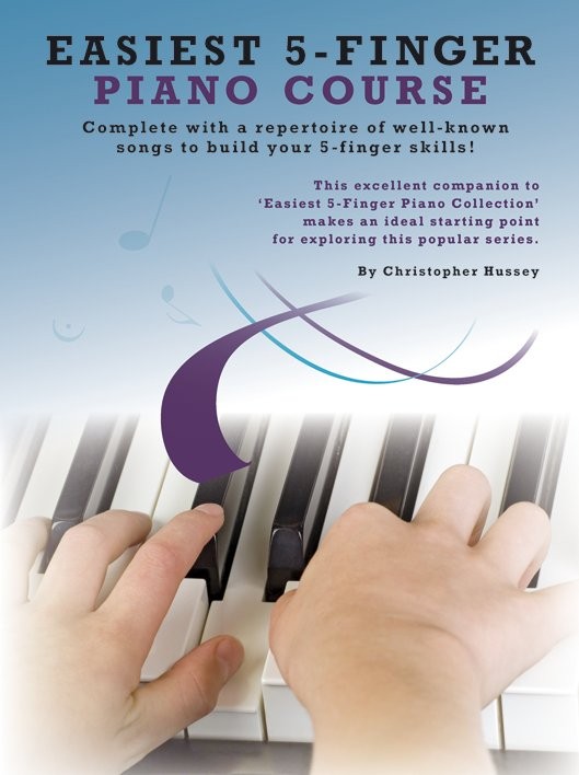 WISE PUBLICATIONS CHRISTOPHER HUSSEY - EASIEST 5-FINGER PIANO COURSE - PIANO SOLO