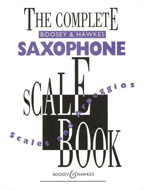 BOOSEY & HAWKES THE COMPLETE BOOSEY & HAWKES SAXOPHONE SCALE BOOK - SAXOPHONE