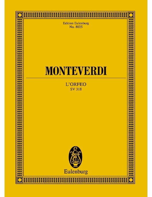 EULENBURG MONTEVERDI CLAUDIO - L'ORFEO SV 318 - SOLO PARTS, CHOIR AND ORCHESTRA