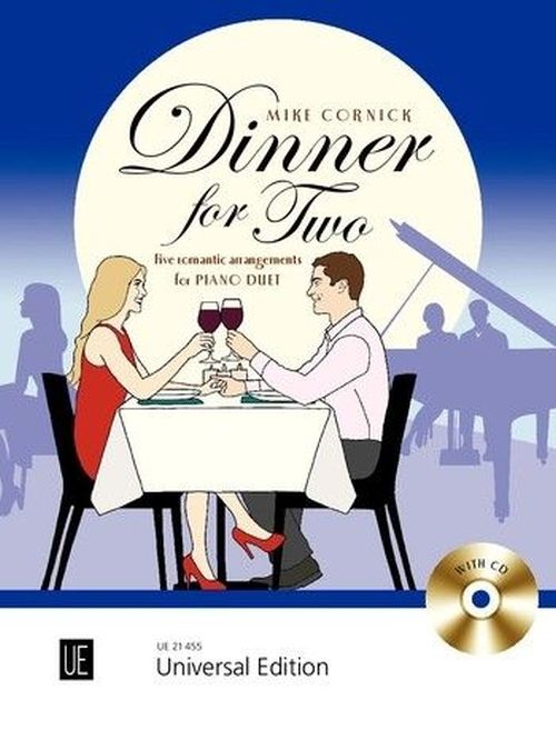 UNIVERSAL EDITION CORNICK MIKE - DINNER FOR TWO - FIVE ROMANTIC ARRANGEMENTS FOR 2 PIANOS