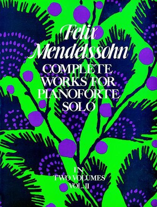 DOVER MENDELSSOHN FELIX - COMPLETE WORKS FOR PIANOFORTE SOLO - 002 - PIANO SOLO