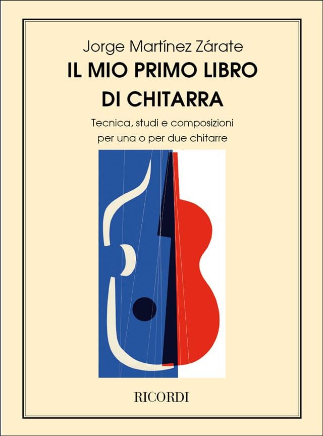 RICORDI MARTINEZ ZARATE J. - MIO PRIMO LIBRO DI CHITARRA TECNICA STUDI E COMPOSIZIONI - GUITARE