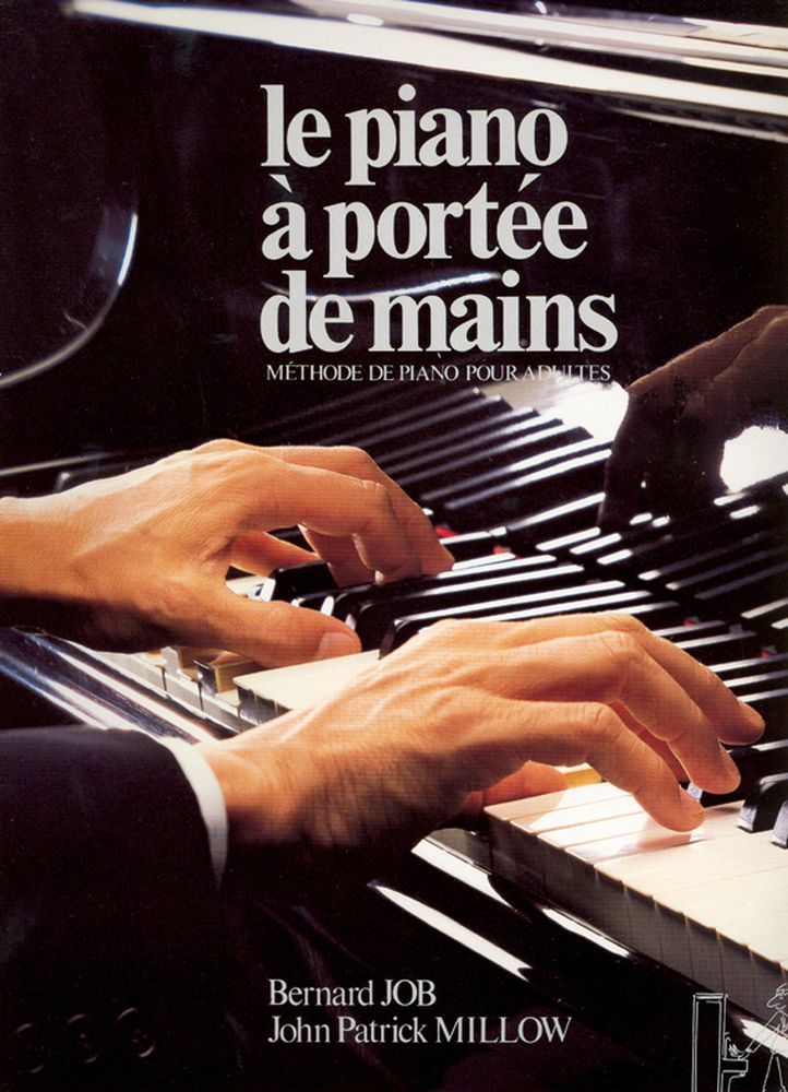 VAN DE VELDE MILLOW JOHN-PATRICK / JOB BERNARD - PIANO A PORTEE DE MAINS