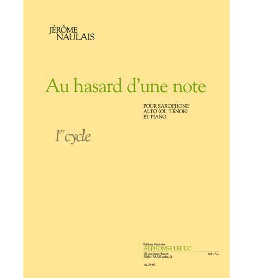 LEDUC NAULAIS J. - AU HASARD D'UNE NOTE - SAXOPHONE ALTO OU TENOR