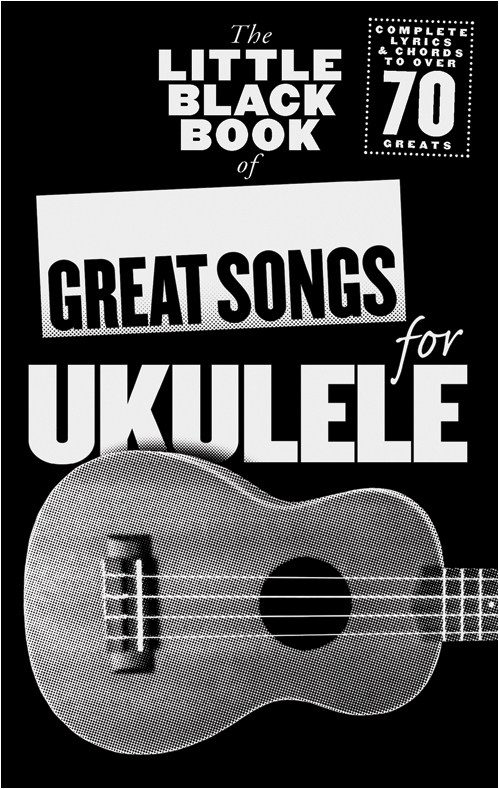 WISE PUBLICATIONS THE LITTLE BLACK BOOK OF GREAT SONGS FOR UKULELE