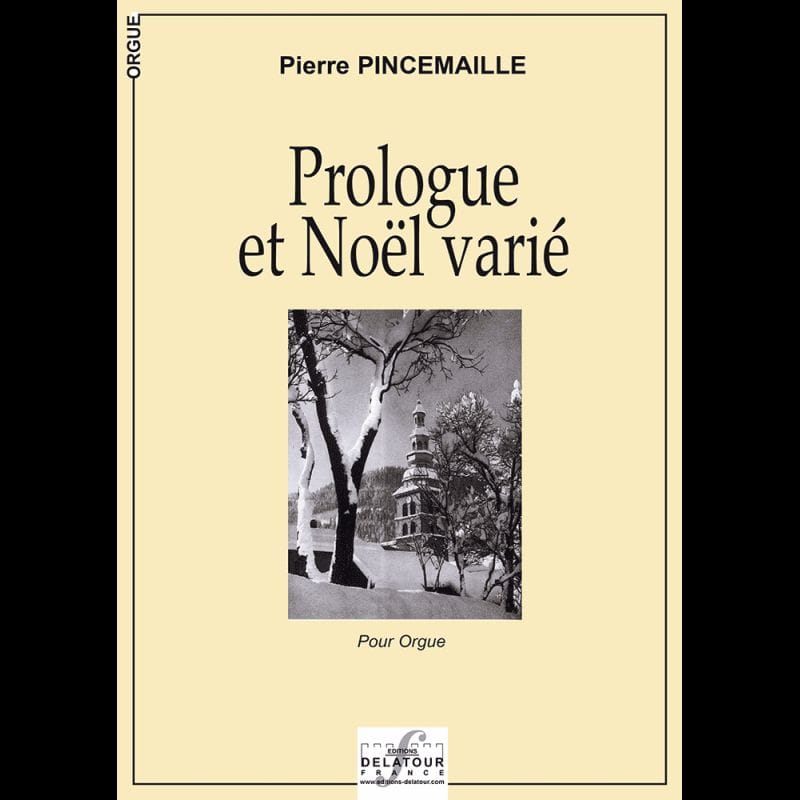 EDITIONS DELATOUR FRANCE PINCEMAILLE PIERRE - PROLOGUE ET NOEL VARIE - ORGUE
