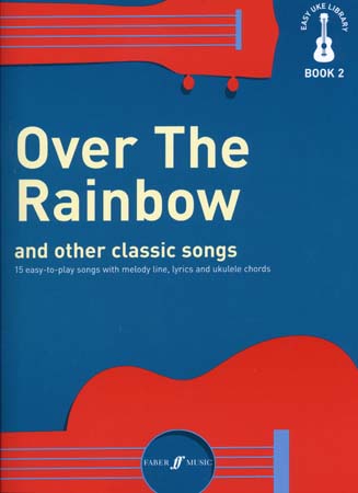 FABER MUSIC EASY UKE LIBRARY BOOK 2 - OVER THE RAINBOW & OTHER CLASSICS SONGS
