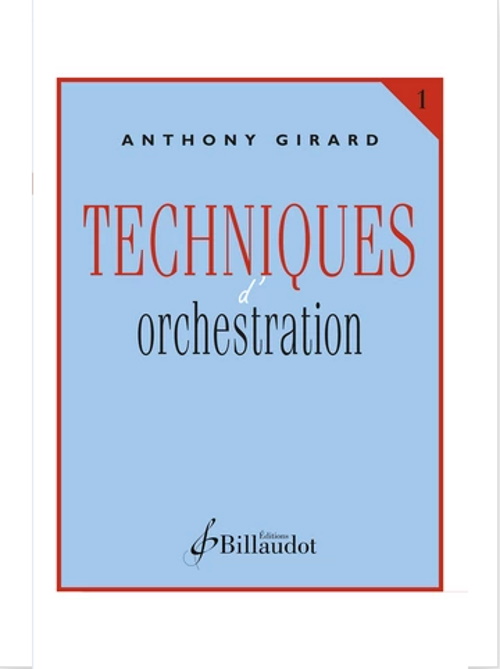 BILLAUDOT GIRARD ANTHONY - TECHNIQUES D'ORCHESTRATION VOL.1