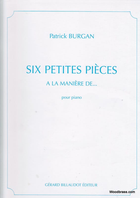 BILLAUDOT BURGAN PATRICK - SIX PETITES PIECES A LA MANIERE DE... - PIANO