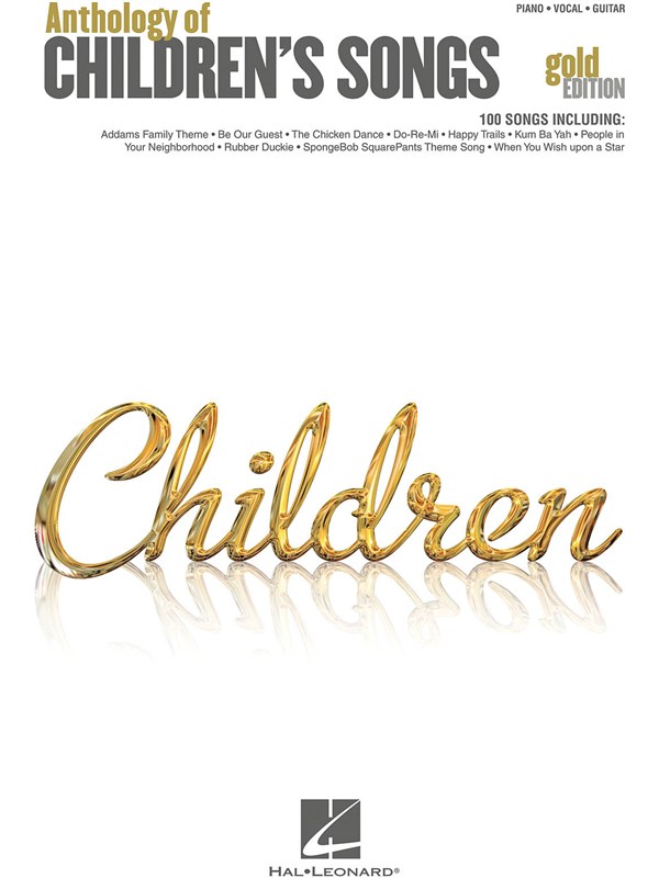 HAL LEONARD ANTHOLOGY OF CHILDREN'S SONGS GOLD EDITION - PVG