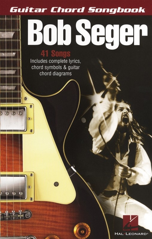 HAL LEONARD BOB SEGER GUITAR CHORD SONGBOOK- LYRICS AND CHORDS