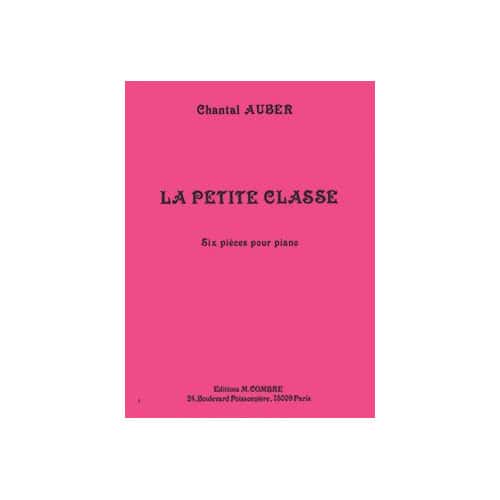 COMBRE AUBER CHANTAL - LA PETITE CLASSE (6 PIECES) - PIANO