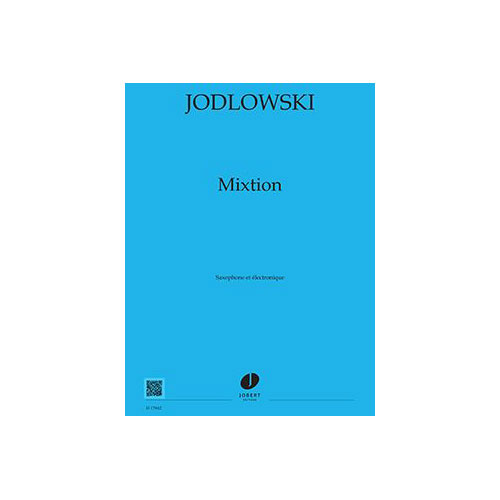 JOBERT JODLOWSKI PIERRE - MIXTION - SAXOPHONE ET ELECTRONIQUE