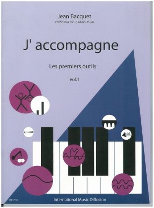 IMD ARPEGES BACQUET J. - J'ACCOMPAGNE VOL.1 (LES PREMIERS OUTILS) - PIANO 