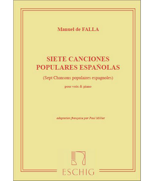 EDITION MAX ESCHIG DE FALLA M. - SIETE CANCIONES POPULARES ESPANOLAS - CHANT ET PIANO