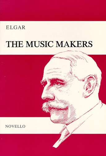 NOVELLO THE MUSIC MAKERS, OPUS 69 - AN ODE SET FOR CONTRALTO SOLO, SATB AND ORCHESTRA - SATB