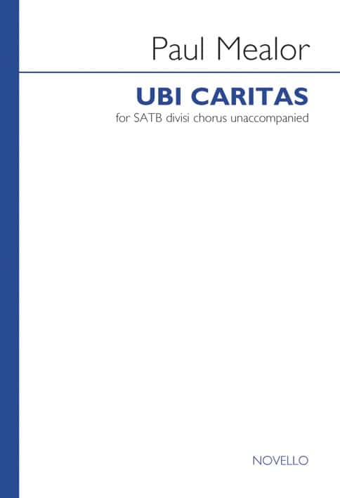 NOVELLO PAUL MEALOR - PAUL MEALOR - UBI CARITAS - SATB