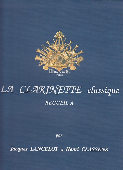 COMBRE LANCELOT CLASSENS - LA CLARINETTE CLASSIQUE RECUEIL A