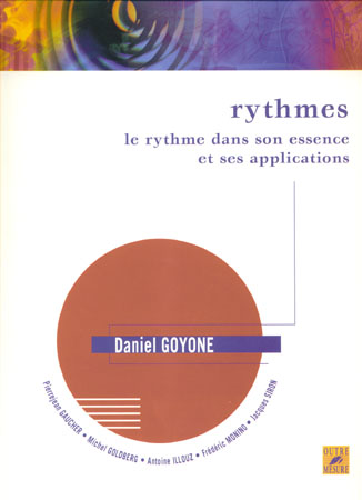 OUTRE MESURE GOYONE DANIEL - LE RYTHME DANS SON ESSENCE ET SES APPLICATIONS