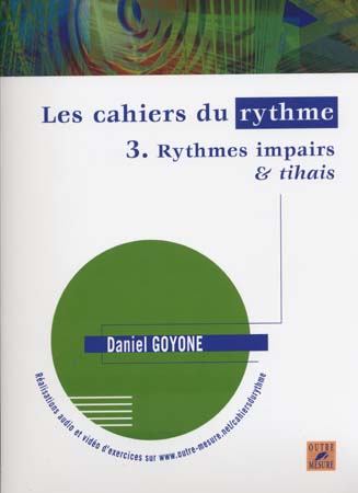 OUTRE MESURE GOYONE DANIEL - LES CAHIERS DU RYTHME VOL.3 RYTHMES IMPAIRS ET TIHAIS