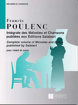 SALABERT POULENC FRANCIS - INTÉGRALE DES MÉLODIES ET CHANSONS - CHANT, PIANO 