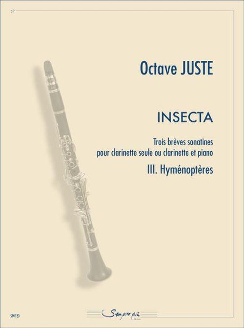 SEMPRE PIU EDITIONS OCTAVE JUSTE - INSECTA III HYMENOPTERES - CLARINETTE & PIANO 
